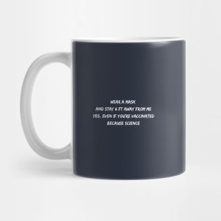 Wear a mask and stay 6 ft away from me II Mug